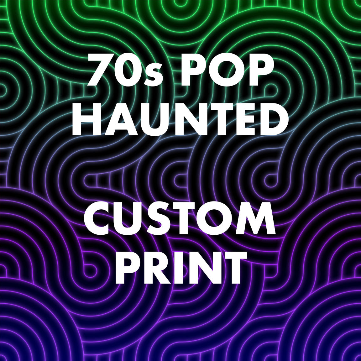 70s Pop Haunted - Print of your Mint!